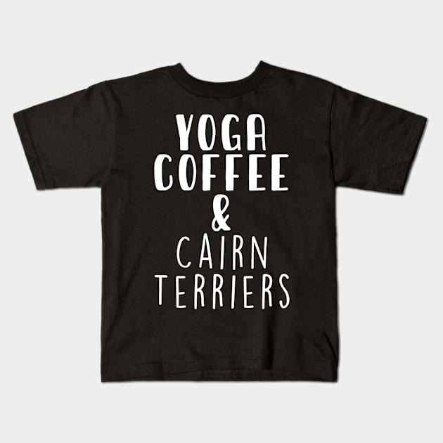 Yoga Coffee & Cairn Terrier . Perfect present for mother dad friend him or her Kids T-Shirt by SerenityByAlex